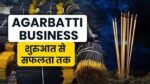 Agarbatti Making business 2025